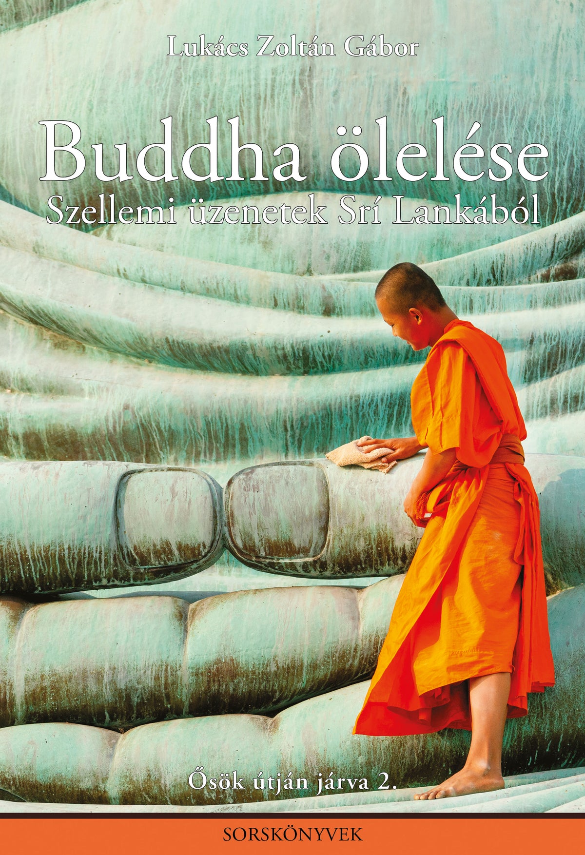 Buddha ölelése - Szellemi üzenetek Srí Lankából